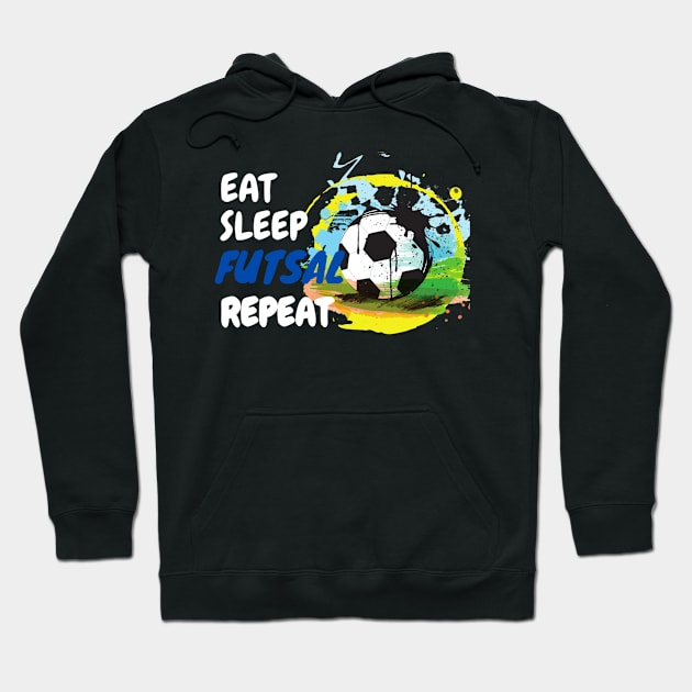 Eat Sleep Futsal Repeat Hoodie by Yann Van Campfort